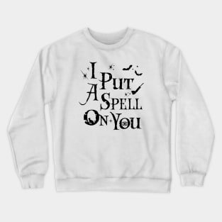 I Put A Spell On You - Hocus Pocus (Black) Crewneck Sweatshirt